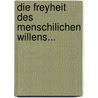 Die Freyheit Des Menschilichen Willens... by Gustav Ferdinand Bockshammer