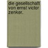Die Gesellschaft von Ernst Victor Zenker.
