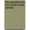 Die Gesellschaft von Ernst Victor Zenker. door Ernst Zenker