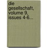 Die Gesellschaft, Volume 9, Issues 4-6... door Onbekend