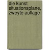 Die Kunst Situationsplane, zweyte Auflage by Lukas Voch