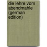 Die Lehre Vom Abendmahle (German Edition) door Friedrich August Kahnis Karl