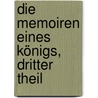 Die Memoiren eines Königs, dritter Theil door Théodore-Louis-Auguste De Foudras