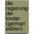 Die Regierung Der Kinder (German Edition)