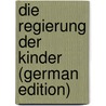 Die Regierung Der Kinder (German Edition) door Ziller Tuiskon