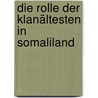 Die Rolle der Klanältesten in Somaliland door Anonym