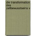 Die Transformation des Zellbewusstseins V