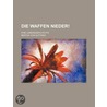 Die Waffen Nieder!; Eine Lebensgeschichte door Bertha Von Suttner