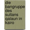 Die bangruppe des sultans Qalaun in Kairo by Norbert Herz