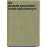 Die deutsch-spanischen Handelsbeziehungen by Westphal