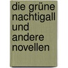 Die grüne Nachtigall und andere Novellen door MichaïL. Kusmin