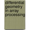 Differential Geometry In Array Processing by Athanassios N. Manikas