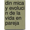 Din Mica y Evoluci N de La Vida En Pareja door Mario Souza Y. Machorro
