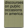 Discourses on Public Occasions in America door William Smith