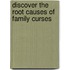 Discover the Root Causes of Family Curses