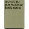 Discover the Root Causes of Family Curses by Jonas A. Clark
