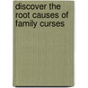 Discover the Root Causes of Family Curses door Jonas A. Clark