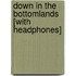 Down in the Bottomlands [With Headphones]