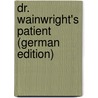 Dr. Wainwright's Patient (German Edition) by Hodgson Yates Edmund