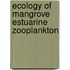 Ecology of Mangrove Estuarine Zooplankton