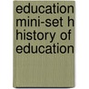 Education Mini-set H History of Education door Authors Various