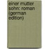 Einer Mutter Sohn: Roman (German Edition)