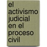 El activismo Judicial en el Proceso Civil by Flavia InéS. Baños
