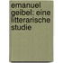 Emanuel Geibel: Eine litterarische Studie