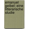 Emanuel Geibel: Eine litterarische Studie door Löbner Heinrich