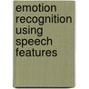 Emotion Recognition Using Speech Features door Shashidhar G. Koolagudi