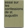 Essai Sur Les Confessions de St. Augustin by Arthur Desjardins