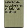 Estudio De Apoptosis En Embriones Bovinos door M* Teresa Carbajo Rueda
