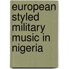 European styled Military Music in Nigeria by Michael Olatunji