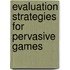 Evaluation strategies for pervasive games