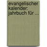 Evangelischer Kalender: Jahrbuch Für ... door Onbekend