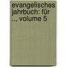 Evangelisches Jahrbuch: Für .., Volume 5 door Ferdinand Piper