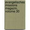 Evangelisches Missions Magazin, Volume 30 door Evangelische Missionsgesellschaft Basel