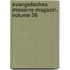 Evangelisches Missions-magazin, Volume 36