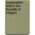 Explanation Within the Bounds of Religion