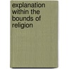 Explanation Within the Bounds of Religion door Wilko Van Holten