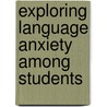 Exploring Language Anxiety among Students door Solomon Admasu Luele