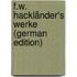 F.W. Hackländer's Werke (German Edition)