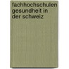 Fachhochschulen Gesundheit in Der Schweiz by Cornelia Oertle Buerki