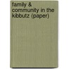 Family & Community in the Kibbutz (Paper) door Y. Talmon