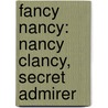 Fancy Nancy: Nancy Clancy, Secret Admirer by Robin Preiss Glasser