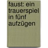 Faust: Ein Trauerspiel In Fünf Aufzügen door August Klingemann