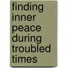 Finding Inner Peace During Troubled Times by William Moss