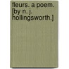 Fleurs. A poem. [By N. J. Hollingsworth.] door Onbekend
