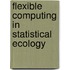 Flexible Computing in Statistical Ecology