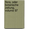 Flora, Oder Botanische Zeitung, Volume 97 door Konigl. Botanische Gesellschaft In Regensburg
